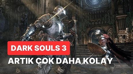 Artık "Git Gud" Yok: Bu Mod Sayesinde Dark Souls 3 Çocuk Oyuncağı Oluyor
