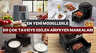 2023'ün En İyi Airfryer Marka ve Model Tavsiyeleri