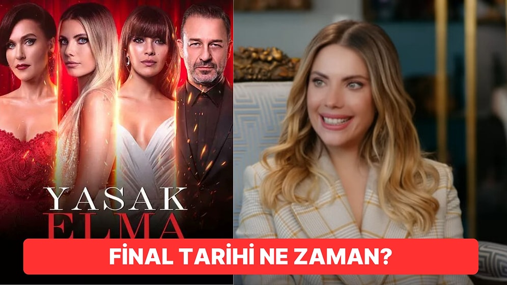 Bir Efsane Sona Eriyor! Yasak Elma Dizisinin Final Tarihi Belli Oldu