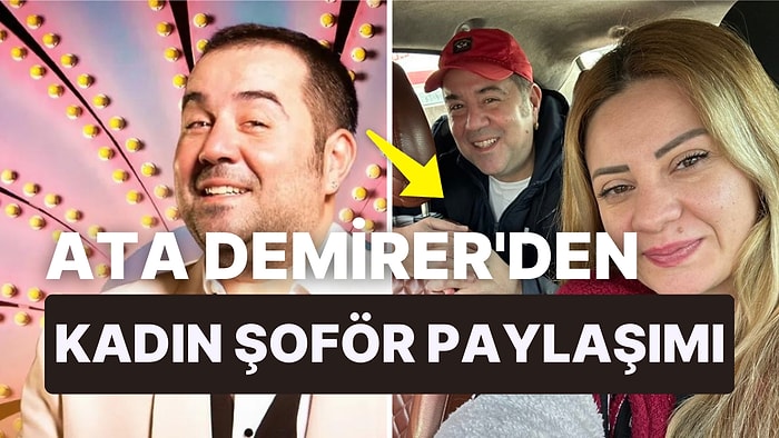 Ata Demirer'den 'Kadın Taksi Şoförü' Paylaşımı: Umarım Kadınların Sayısı Bu Sektörde de Artar