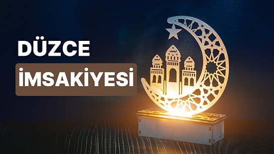 2023 Düzce İftar Vakti ve Sahur: Düzce İmsakiye Takvimine Göre İmsak, Sahur ve İftar Saati Ne Zaman?