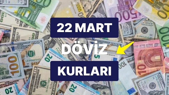 22 Mart 2023 Güncel Döviz Kuru USD Fiyatı: Bugün Dolar Fiyatı Ne Kadar? 1 Dolar Ne Kadar, Kaç TL?