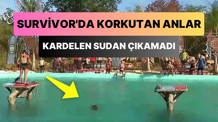 Survivor'da Korkutan Anlar: Kardelen Sudan Çıkamadı!