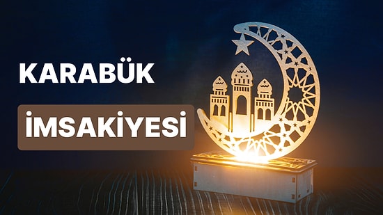 2023 Karabük İftar Vakti ve Sahur: Karabük İmsakiye Takvimine Göre İmsak, Sahur ve İftar Saati Ne Zaman?