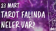 Tarot Falına Göre 23 Mart Perşembe Günü Senin İçin Nasıl Geçecek?