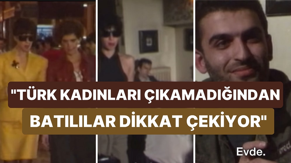 BBC’nin ‘1989’de Türkiye Belgeseli’nde Dikkat Çekilen Taciz Meselesi: “Sokakta Kadın Görmeye Alışık Değiller”