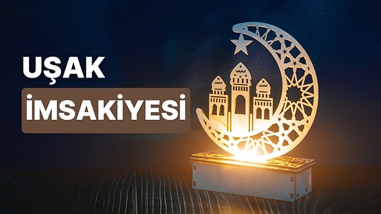 2023 Uşak İftar Vakti ve Sahur: Uşak İmsakiye Takvimine Göre İmsak, Sahur ve İftar Saati Ne Zaman?