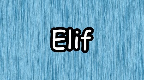 Elif!