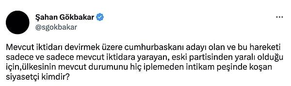 Cumhurbaşkanı adayı olan Millet Partisi Lideri Muharrem İnce'ye de ince ince dokundurduğu bir tweet attı Gökbakar...
