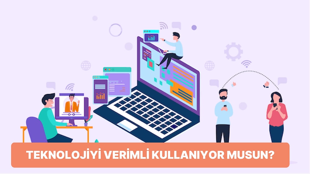 Teknolojiyi %Kaç Verimli Kullanıyorsun?