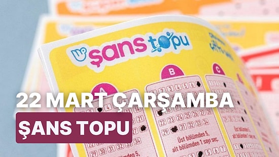 Şans Topu Sonuçları Açıklandı: 22 Mart Çarşamba Şans Topu Sonuçları ve Kazandıran Numaralar