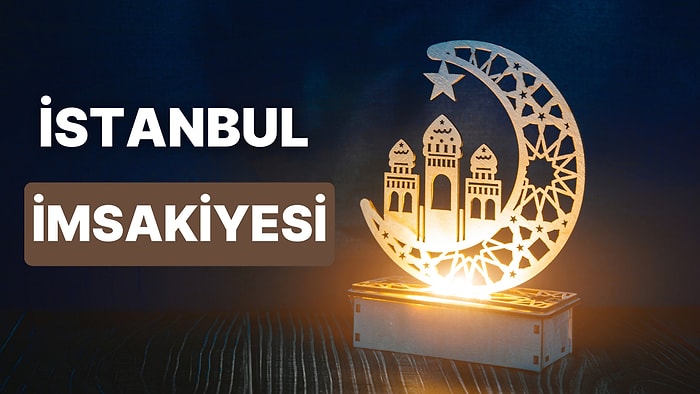 2023 İstanbul İftar Vakti ve Sahur: İstanbul İmsakiye Takvimine Göre İmsak, Sahur ve İftar Saati Ne Zaman?