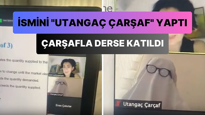 İsmini 'Utangaç Çarşaf' Yapan Öğrenci Online Derse Üzerine Çarşaf Örterek Katılıp Öğretmeni Troll'ledi