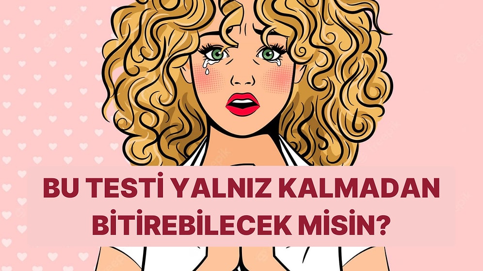 Bu Testi Yalnız Kalmadan Bitirebilecek misin?