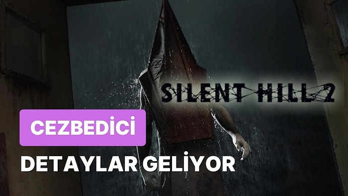 Silent Hill 2 Remake Çıkış Tarihi Hakkında Yeni Detaylar Geldi: Geliştirilmesi Tamamlanmış