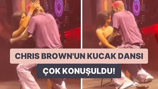 Konserde Kadın Hayranına Kucak Dansı Yapan Amerikalı Şarkıcı Chris Brown Herkesi Şaşkına Uğrattı