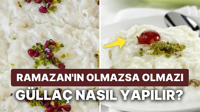 Ramazan'ın En Sevilen Tatlısı Güllaç Tarifi ve Malzemeleri: Evde Nefis Güllaç Nasıl Yapılır?