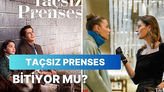 Taçsız Prenses Dizisinden İzleyiciye Kötü Haber: Taçsız Prenses Final mi Yapıyor?