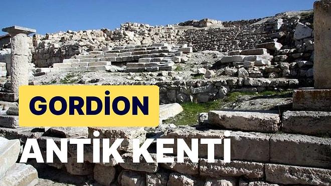 Gordion Antik Kenti: Anadolu Tarihine Işık Tutan Frig Medeniyetinin Tarihi Başkenti Gordion Antik Kenti