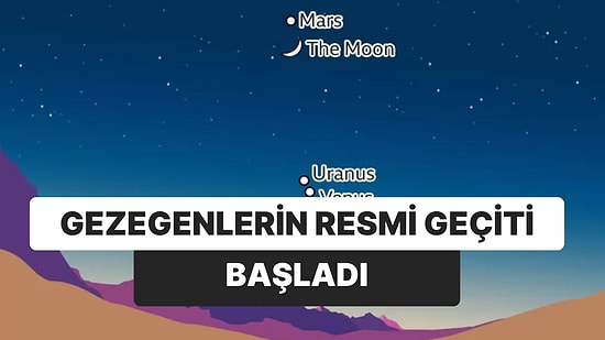 Gezegenlerin Geçit Töreni Başladı! Beş Gezegen ve Ay Aynı Hizaya Dizildi