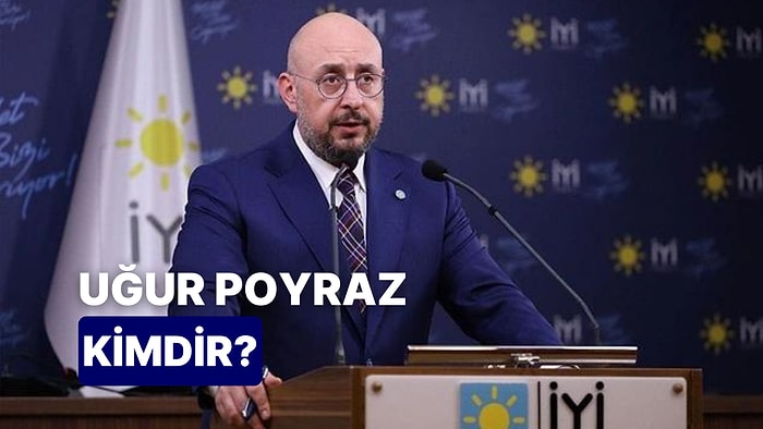 İYİ Parti Genel Sekreteri Uğur Poyraz Kimdir, Kaç Yaşında? Uğur Poyraz Hakkında Merak Edilenler