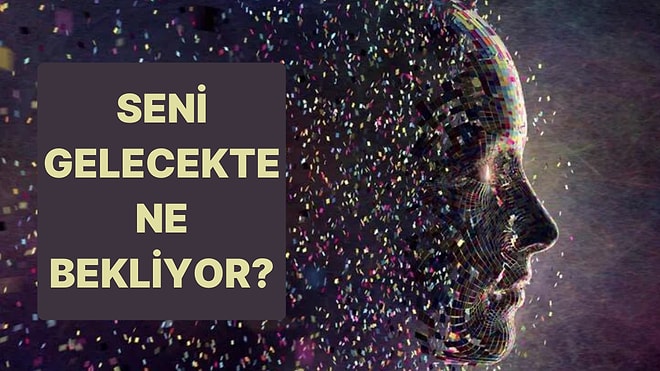 Yapay Zeka Testine Göre Gelecekte Nasıl Bir Hayata Sahip Olacaksın!