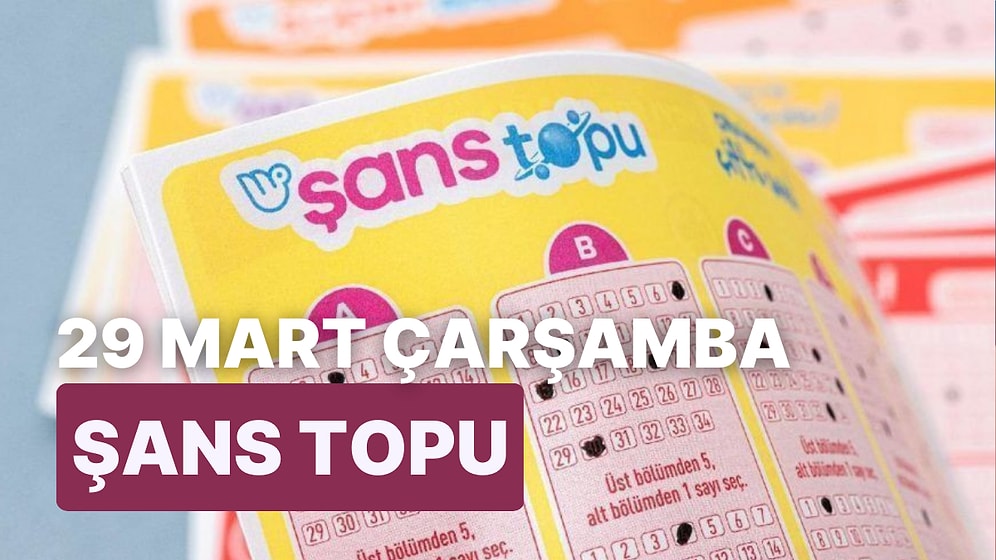 Şans Topu Sonuçları Açıklandı: 29 Mart Çarşamba Şans Topu Sonuçları ve Kazandıran Numaralar