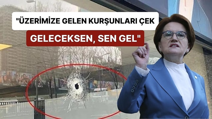 Silahlı Saldırı Sonrası Meral Akşener'den İlk Açıklama: "Eğer Geleceksen, Sen Gel!"