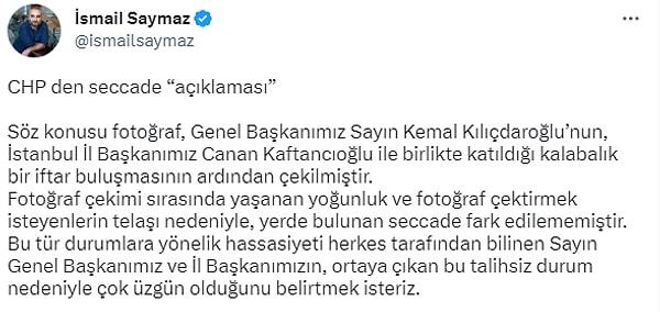 Tepkiler sonrasında CHP kanadından gazeteci İsmail Saymaz aracılığıyla bir açıklama yapıldı. İsmail Saymaz'ın twitter hesabından paylaştığı açıklamada şu ifadelere yer verildi: