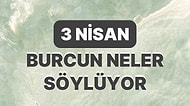 Günlük Burç Yorumuna Göre 3 Nisan Pazartesi Günün Nasıl Geçecek?