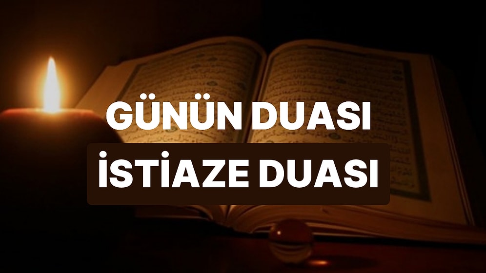 Bugün Ramazanın Kaçıncı Günü? Günün Duası: Ramazan Ayında Allah'a Sığınmak İçin Okunan İstiaze Duası