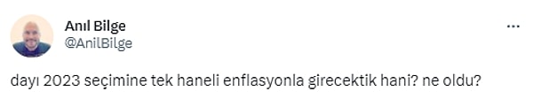 "Seçimlere tek haneli enflasyonla" girme sözü hatırlatıldı.