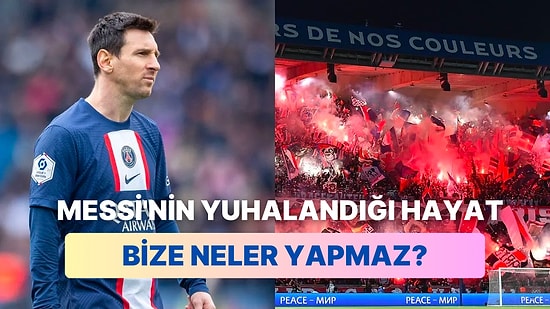 Bunu da Gördük! Paris Saint-Germain Taraftarları Lionel Messi'yi Islıklayarak Protesto Etti