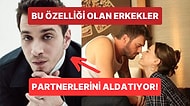 Bu Özelliğe Sahip Olan Erkeklerin Partnerlerini Aldatma İhtimali Daha Yüksek!