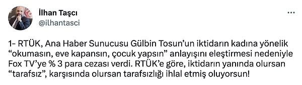 Taşçı, FOX TV'ye Gülbin Tosun'un canlı yayındaki iktidarın kadına yönelik “okumasın, eve kapansın, çocuk yapsın” anlayışını eleştirmesi nedeniyle  % 3 para cezası verildiğini belirtti.