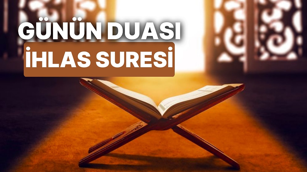 Bugün Ramazanın Kaçıncı Günü? Günün Duası: Ramazanda Halis Niyetlerle Edilecek İhlas Suresi ve Faziletleri