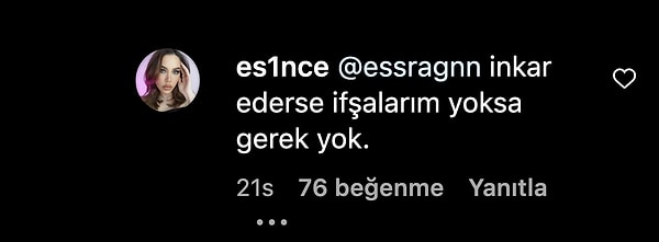 Takipçilerin "Mesajları ifşa et" yorumlarına ise "İnkar ederse ifşalarım yoksa gerek yok" diyerek yanıtladı.