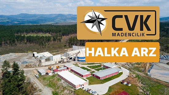 CVK Madencilik Kime Ait, Ne Zaman Kuruldu ve Ortakları Kimler? CVK Maden Halka Arz Bilgileri ve Hisse Kodu