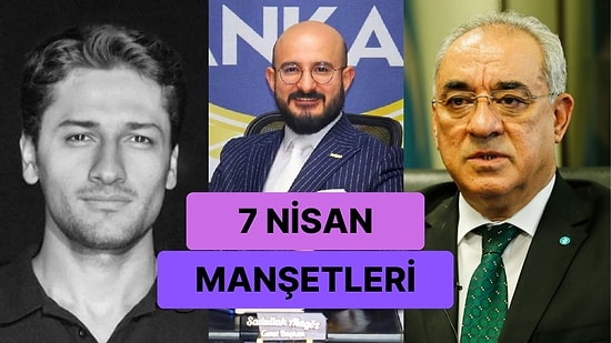 Bugün Neler Yaşandı? Günün Konuşulan ve Tartışılan Haberleri ile Sosyal Medyanın Gündemi (7 Nisan 2023)