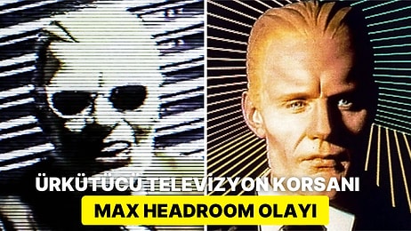 Televizyon Dünyasının En Ürkütücü Karakterlerinden Biri: Gizemi Halen Çözülememiş Max Headroom Olayı