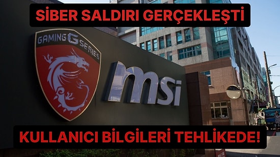 MSI Kullanıcıları Tehlikede: Siber Saldırı Sonucu Milyon Dolarlık Bilgi Açığı!