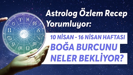 10-16 Nisan Haftası Boğa Burçlarını Neler Bekliyor?