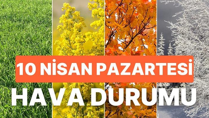 10 Nisan Pazartesi Hava Durumu: Bugün Hava Nasıl Olacak? İstanbul, Ankara, İzmir ve Tüm Yurt Genelinde Hava
