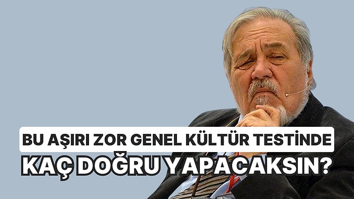 Bu 10 Soruluk Aşırı Zor Genel Kültür Testinde Kaç Doğru Yapacaksın?