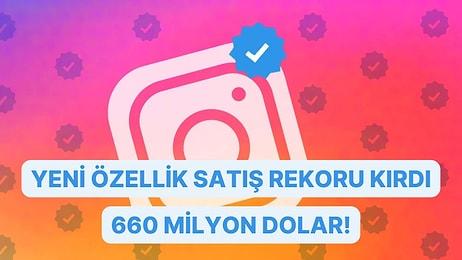 Instagram, Yeni Mavi Tik Özelliği İle Satış Rekoru Kırdı: Tek Günde 660 Milyon Kar!