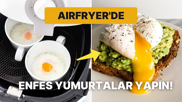 Son Zamanların En Gözde Ev Aleti AirFryer ile Poşe Yumurta Yapmanın Püf Noktaları!