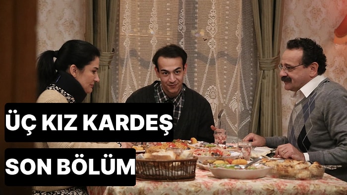 Üç Kız Kardeş 45. Bölüm Tek Parça İzleme Ekranı: Üç Kız Kardeş Son Bölüm Tek Parça Full İzleme Ekranı