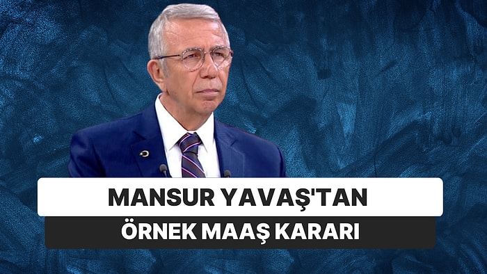 Mansur Yavaş'tan Örnek Maaş Kararı! Seçimler Bitene Kadar Uygulayacak