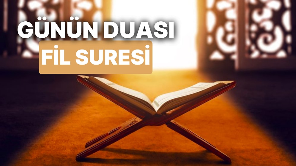 Bugün Ramazanın Kaçıncı Günü? Günün Duası: Ramazan'da Tüm Dileklerin Kabulü İçin Fil Suresi