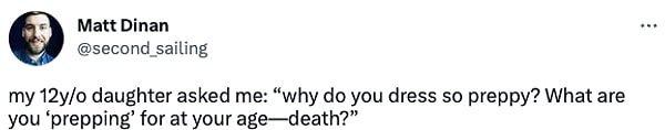 12. 12 yaşındaki kızım bana “Neden bu kadar şık giyiniyorsun? Bu yaşta neye 'hazırlanıyorsun'? Ölüme mi?" demişti."